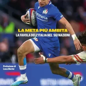 Nuovo Arrivo La meta più ambita. La favola dell‘Italia nel sei nazioni