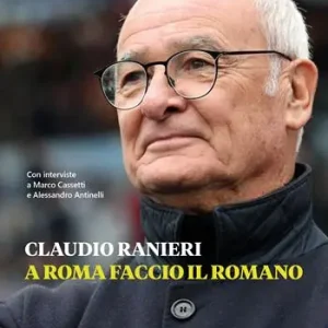Claudio Ranieri. A Roma faccio il romano Soddisfatti O Rimborsati