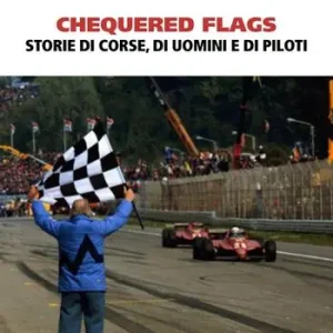 Chequered flags. Storie di piloti di Formula 1 Popolare