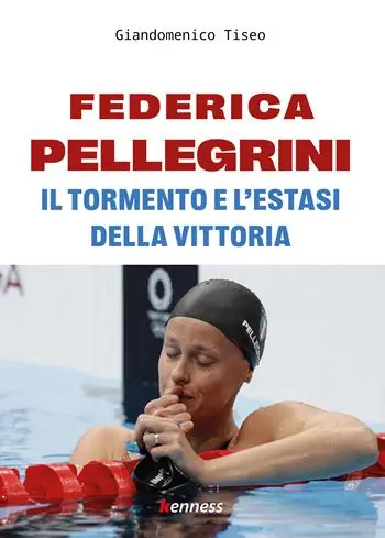 Federica Pellegrini. Il tormento e l‘estasi della vittoria Must-Have