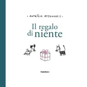 Il regalo di niente. Ediz. illustrata Esclusivo