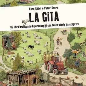 Offerta Limitata La gita. Un libro brulicante di personaggi e di storie da scoprire. Ediz. illustrata