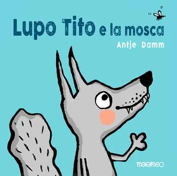 Subito Disponibile Lupo Tito e la mosca. Ediz. a colori
