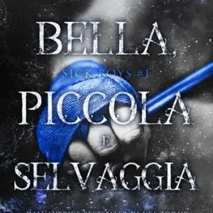 Bella, piccola e selvaggia. Sick Boys. Vol. 1 Pagamento Sicuro