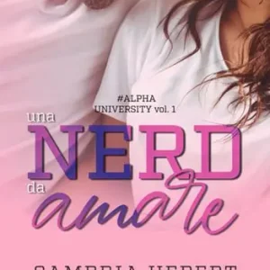 Una nerd da amare. Alpha University. Vol. 1 Prezzo Conveniente