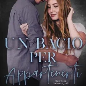 Un bacio per appartenerti. Blairwood University. Vol. 5 Compra Adesso