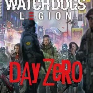 Day Zero. Watch Dogs. Legion Must-Have