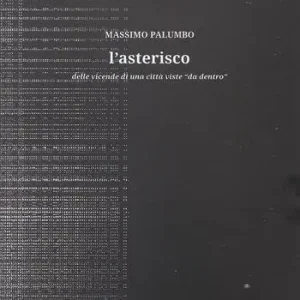 L‘asterisco. Delle vicende di una città viste «da dentro» Nuovo Arrivo
