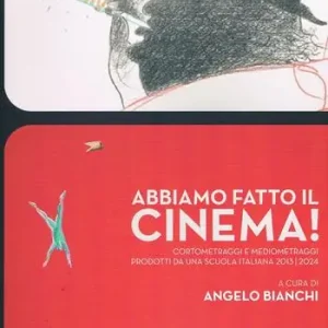 Abbiamo fatto il cinema! Cortometraggi e mediometraggi prodotti da una scuola italiana 2013/2024 Offerta Limitata