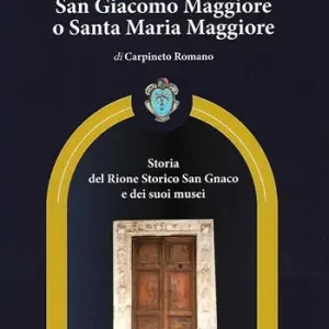 Miglior Prezzo San Giacomo Maggiore o Santa Maria Maggiore di Carpineto Romano. Storia del rione storico San Gnaco e dei suoi musei