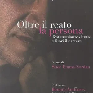 Ordina Subito Oltre il reato la persona. Testimonianze dentro e fuori il carcere