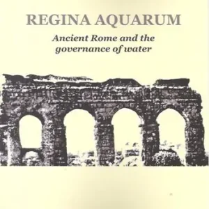 Vendita Finale Regina aquarum. Ancient Rome and the governance of water