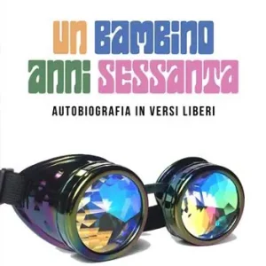 Vendita Finale Un bambino anni Sessanta. Autobiografia in versi liberi