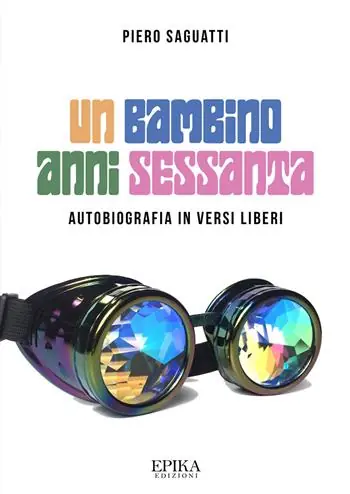 Vendita Finale Un bambino anni Sessanta. Autobiografia in versi liberi