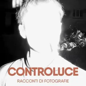Controluce. Racconti di fotografie Nuovo Arrivo