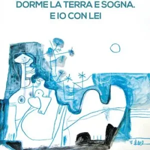 Dorme la terra e sogna. E io con lei Nuova Collezione