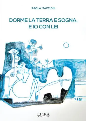 Dorme la terra e sogna. E io con lei Nuova Collezione