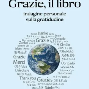 Ultime Pezzi Grazie, il libro. Indagine personale sulla gratitudine