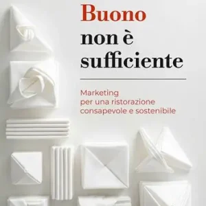Pagamento Sicuro Buono non è sufficiente. Marketing per una ristorazione consapevole e sostenibile