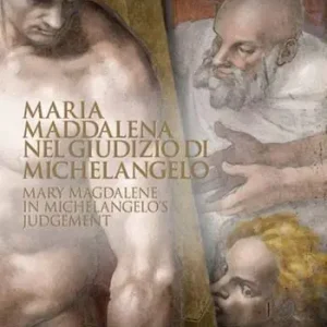 Sconto Maria Maddalena nel Giudizio di Michelangelo-Mary Magdalene in Michelangelo‘s judgement. Ediz. bilingue