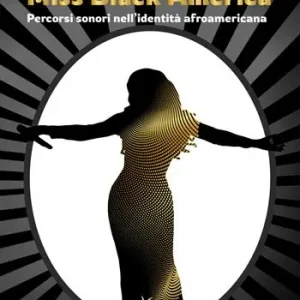 Spedizione Espresso Miss Black America. Percorsi sonori nell‘identità afroamericana