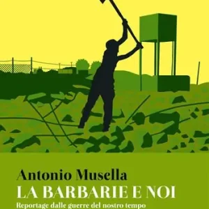 Compra Online La barbarie e noi. Reportage dalle guerre del nostro tempo
