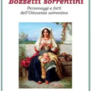 Bozzetti sorrentini. Personaggi e fatti dell’Ottocento sorrentino Pagamento Sicuro