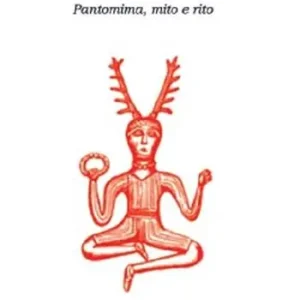 L‘ Uomo Cervo. Pantomima, rito e mito Scelto Dai Clienti