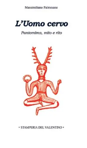 L‘ Uomo Cervo. Pantomima, rito e mito Scelto Dai Clienti