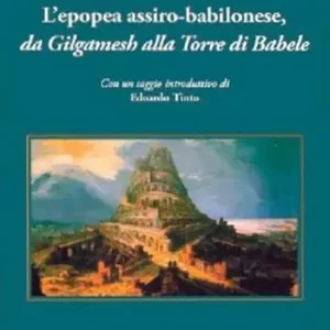 Popolare L‘ epopea assiro-babilonese da Gilgamesh alla Torre di Babele