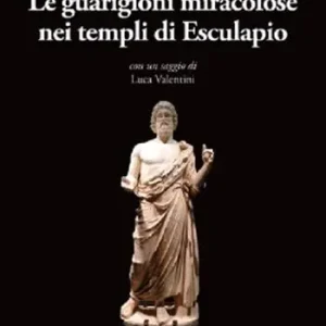 Ultime Pezzi Le guarigioni miracolose nei templi di Esculapio