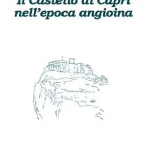 Quantità Limitata Il castello di Capri nell‘epoca angioina