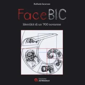 Di Tendenza FaceBic. Identikit di un ‘900 novarese. Ediz. illustrata