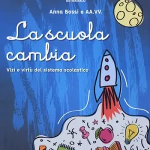 Offerta Lampo La scuola cambia. Vizi e virtù del sistema scolastico