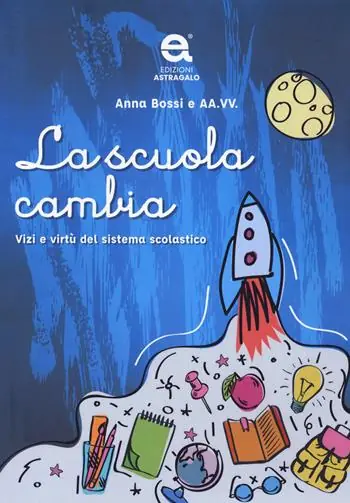 Offerta Lampo La scuola cambia. Vizi e virtù del sistema scolastico