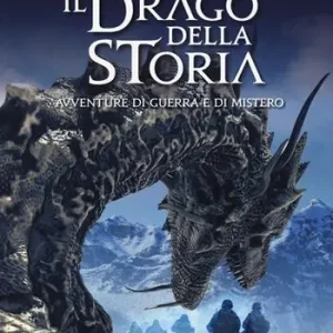Il drago della storia. Avventure di guerra e di mistero Prezzo Conveniente