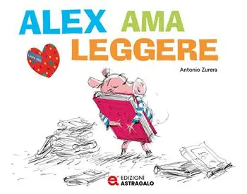Alex ama leggere. Ediz. a colori Ordina Subito