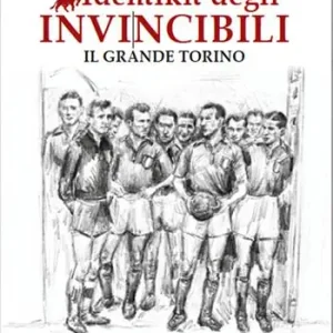 Miglior Prezzo Identikit degli invincibili. Il grande Torino