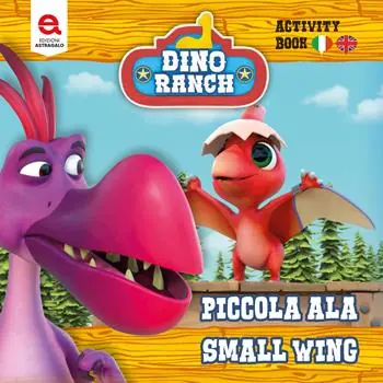 Piccola Ala. Small Wing. Dino Ranch. Ediz. a colori A Buon Prezzo