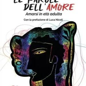 Prezzo Basso Le parole dell‘amore. Amarsi in età adulta