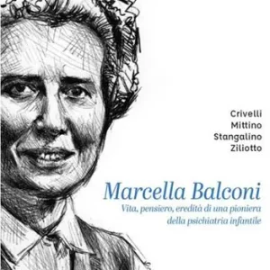 Marcella Balconi. Vita, pensiero, eredità di una pioniera della psichiatria infantile Subito Disponibile