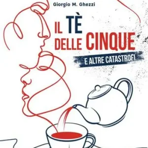 Il tè delle cinque e altre catastrofi Solo Oggi