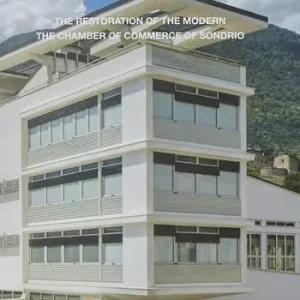 Il restauro del moderno. La camera di commercio di Sondrio-The restoration of the modern the chamber of commerce of Sondrio. Ediz. bilingue Prezzo Basso