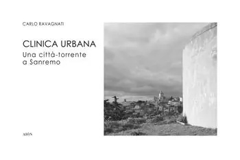 Professionale Clinica urbana. Una città-torrente a Sanremo