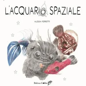 L‘acquario spaziale. Ediz. illustrata. Con tutorial online per realizzare un pesciolino con materiali di recupero Prezzo Basso