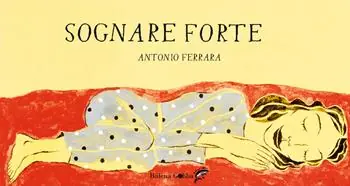 Novità Sognare forte. Ediz. a colori
