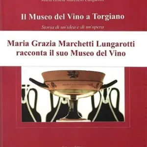 Il museo del Vino a Torgiano. Storia di un‘idea e di un‘opera Non Perdere