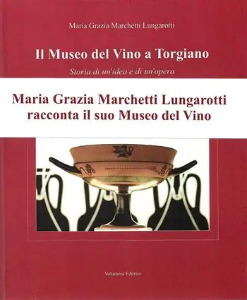 Il museo del Vino a Torgiano. Storia di un‘idea e di un‘opera Non Perdere