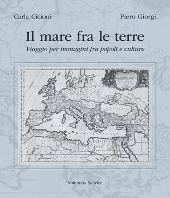 Il mare fra le terre. Viaggio per immagini fra popoli e culture. Ediz. illustrata Quantità Limitata