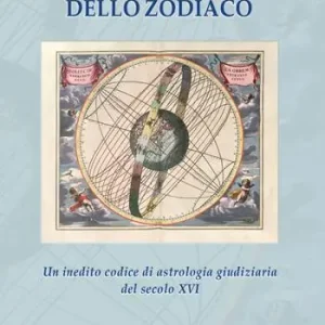 La bussola dello zodiaco. Un inedito codice di astrologia giudiziaria del secolo XVI Miglior Prezzo
